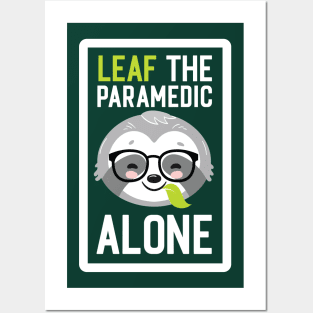 Funny Paramedic Pun - Leaf me Alone - Gifts for Paramedics Posters and Art